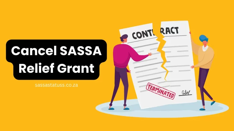 How to Cancel SASSA Relief Grant? Easy Methods (Whatsapp, Email, Phone & Website)
